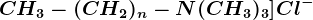 CH3-(CH2)n-N(CH3)3]^+Cl^-