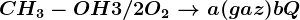 CH3-OH + 3/2 O2--> a (gaz) + b + Q