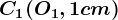 C1(O1,1cm)