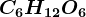 C6H12O6