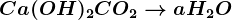 Ca(OH)2+CO2--> a+H2O