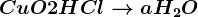 CuO+2HCl--> a+ H2O