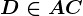 D\in AC