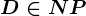 D\in NP
