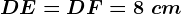 DE=DF=8\ cm