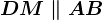 DM \parallel AB