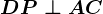 DP\perp AC