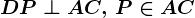 DP\perp AC ,\, P\in AC