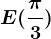 E(\frac\pi 3)
