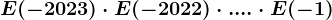 E(-2023)\cdot E(-2022)\cdot ....\cdot E(-1)