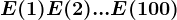 E(1)+E(2)+...+E(100)