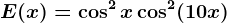 E(x)=\cos ^2x+\cos ^2(10x)