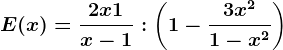 E(x)=\frac2x+1x-1:\left ( 1-\frac3x^21-x^2 \right )