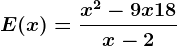 E(x)=\fracx^2-9x+18x-2