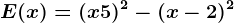 E(x)= (x+5)^2-(x-2)^2