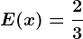 E(x)= \frac23