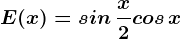 E(x)=sin \, \fracx 2+cos\, x