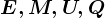 E,M,U,Q