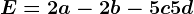 E=2a-2b-5c+5d