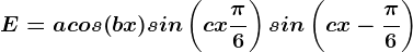 E=acos(bx)sin\left ( cx+\frac\pi 6 \right )sin\left ( cx-\frac\pi 6 \right )