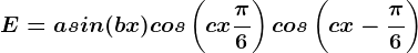 E=asin(bx)cos\left ( cx+\frac\pi 6 \right )cos\left ( cx-\frac\pi 6 \right )