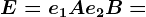 E=e1A+e2B=