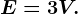 E = 3 V.