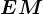 EM