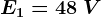 E1=48\: V