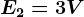 E2=3V