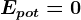 Epot=0