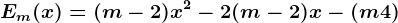 Em(x)=(m - 2) x^2 - 2( m - 2) x - (m+4)