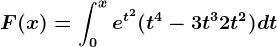 F(x)=\int0^xe^t^2(t^4-3t^3+2t^2)dt