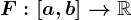 F:\left [ a,b \right ]--> \mathbbR