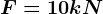 F= 10kN
