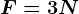 F=3N