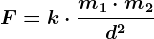 F=k\cdot \fracm1\cdot m2d^2