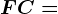 FC=