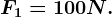 F1=100N.