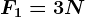 F1=3N