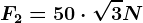 F2=50\cdot \sqrt3N