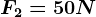 F2=50N