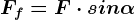 Ff=F\cdot sin\alpha