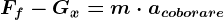 Ff-Gx=m\cdot acoborare