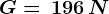 G=\, 196\, N