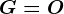 G=O