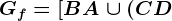 Gf=\left[BA\right.\cup\left(CD\right.
