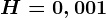H^+=0,001