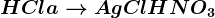 HCl + a--> AgCl+HNO3