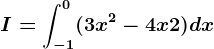 I=\int-1^0(3x^2-4x+2)dx